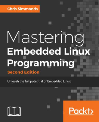 Mastering Embedded Linux Programming, 2/Ed