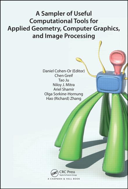 Sampler of Useful Computational Tools for Applied Geometry, Computer Graphics, and Image Processing